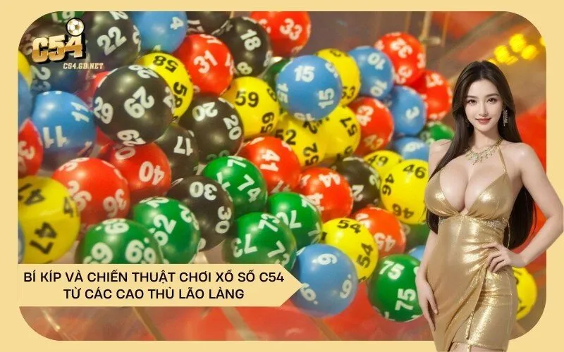 Bí Kíp Và Chiến Thuật Chơi Xổ Số C54 Từ Các Cao Thủ Lão Làng