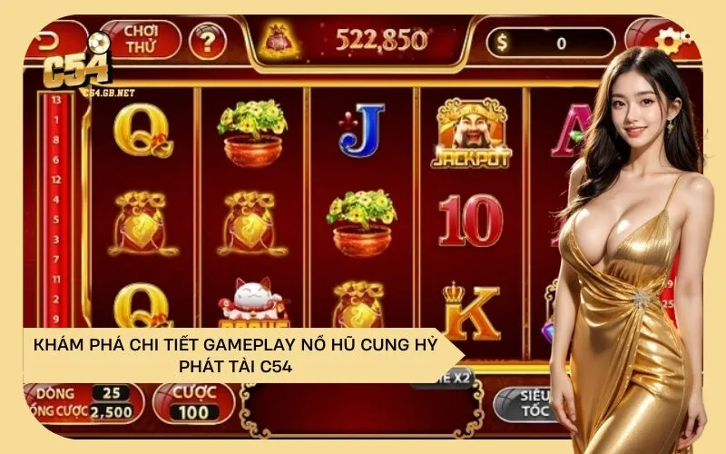 Khám Phá Chi Tiết Gameplay Nổ Hũ Cung Hỷ Phát Tài C54