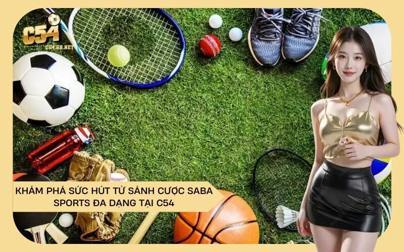 Khám Phá Sức Hút Từ Sảnh Cược Saba Sports Đa Dạng Tại C54
